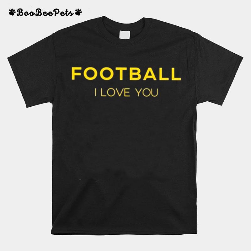 Football I Love You T-Shirt