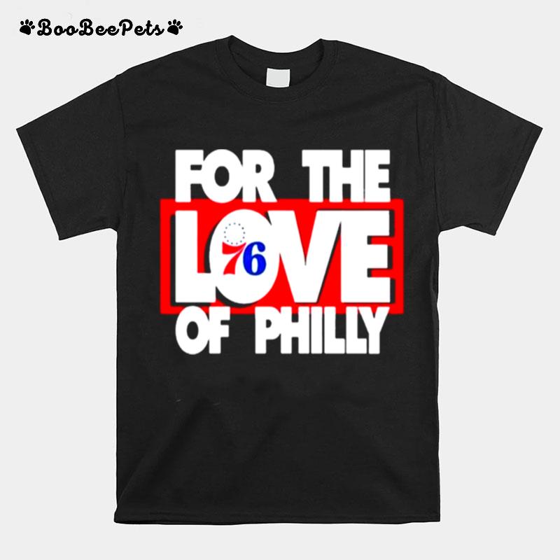 For The Love Of Philadelphia 76Ers T-Shirt