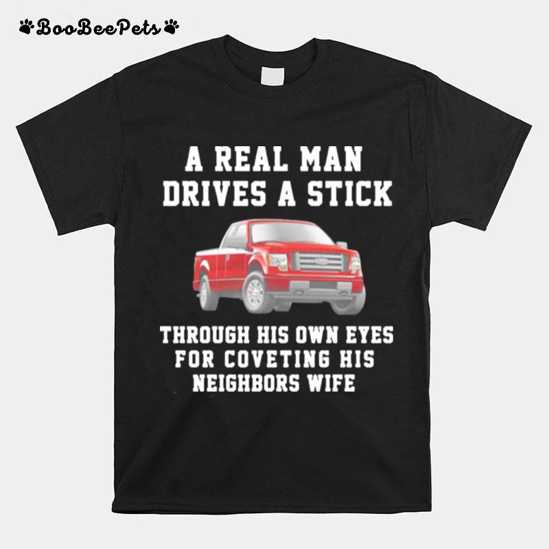 Ford A Real Man Drives A Stick T-Shirt