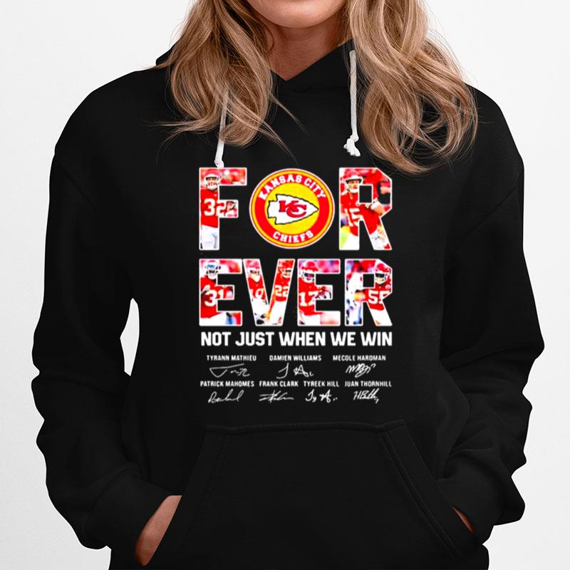 Forever Not Just When We Win Kansas City Chiefs Signatures Hoodie