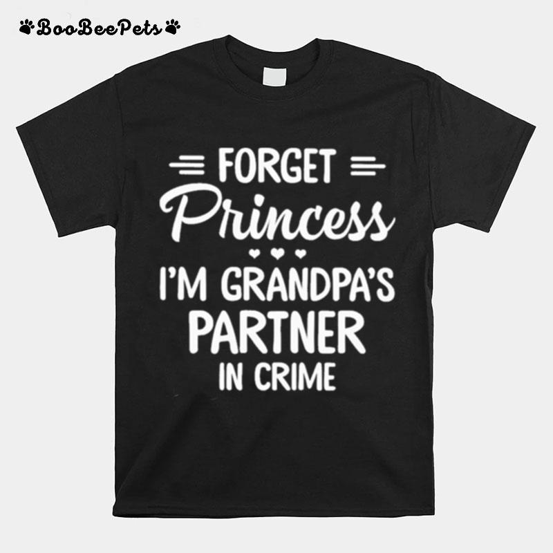 Forget Princess Im Grandpas Partner In Crime T-Shirt