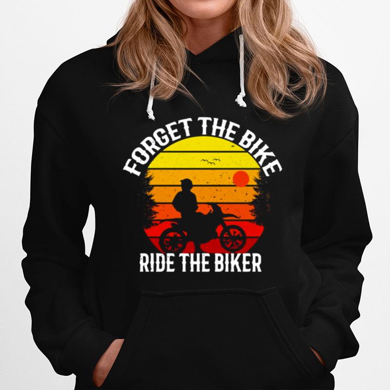 Forget The Bike Ride The Biker Vintage Retro Hoodie
