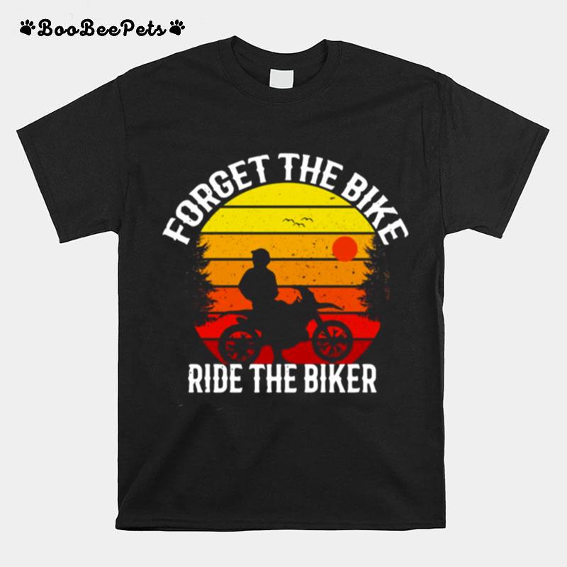 Forget The Bike Ride The Biker Vintage Retro T-Shirt