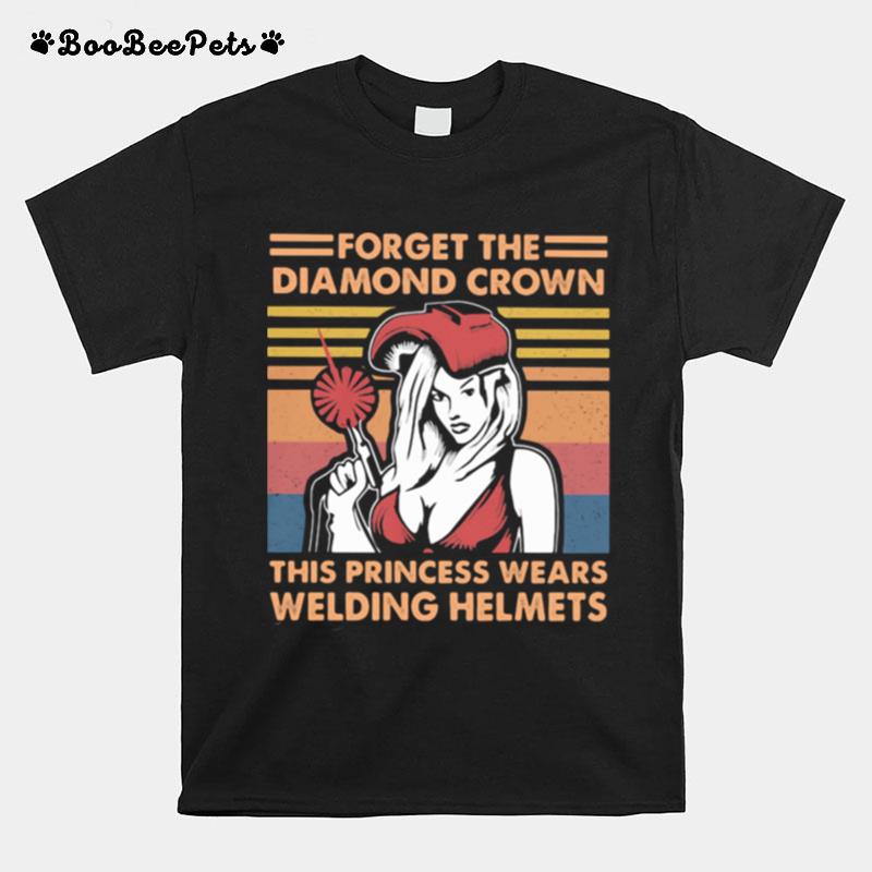 Forget The Diamond Crown This Princess Wears Welding Helmets Vintage T-Shirt