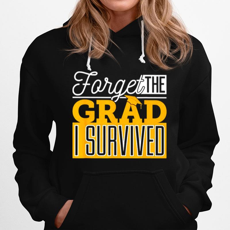 Forget The Grad I Survived Hoodie