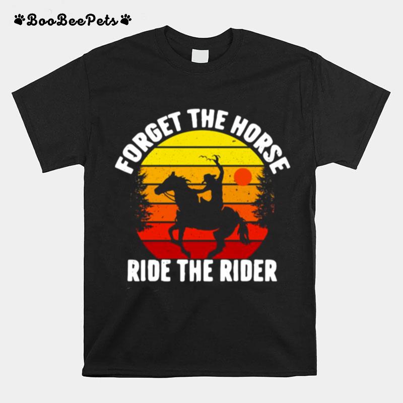 Forget The Horse Ride The Rider Vintage Retro T-Shirt