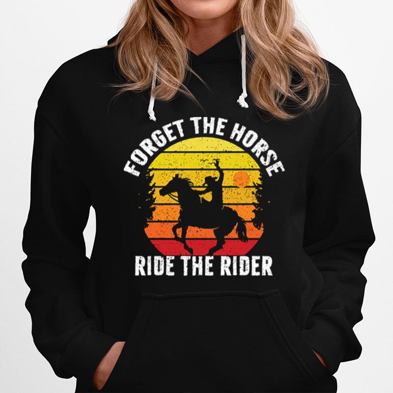 Forget The Horse Ride The Rider Vintage Hoodie