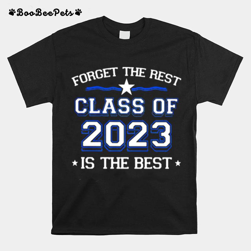 Forget The Rest Class Of 2023 Is The Best T-Shirt
