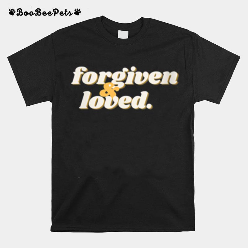 Forgiven And Loved T-Shirt