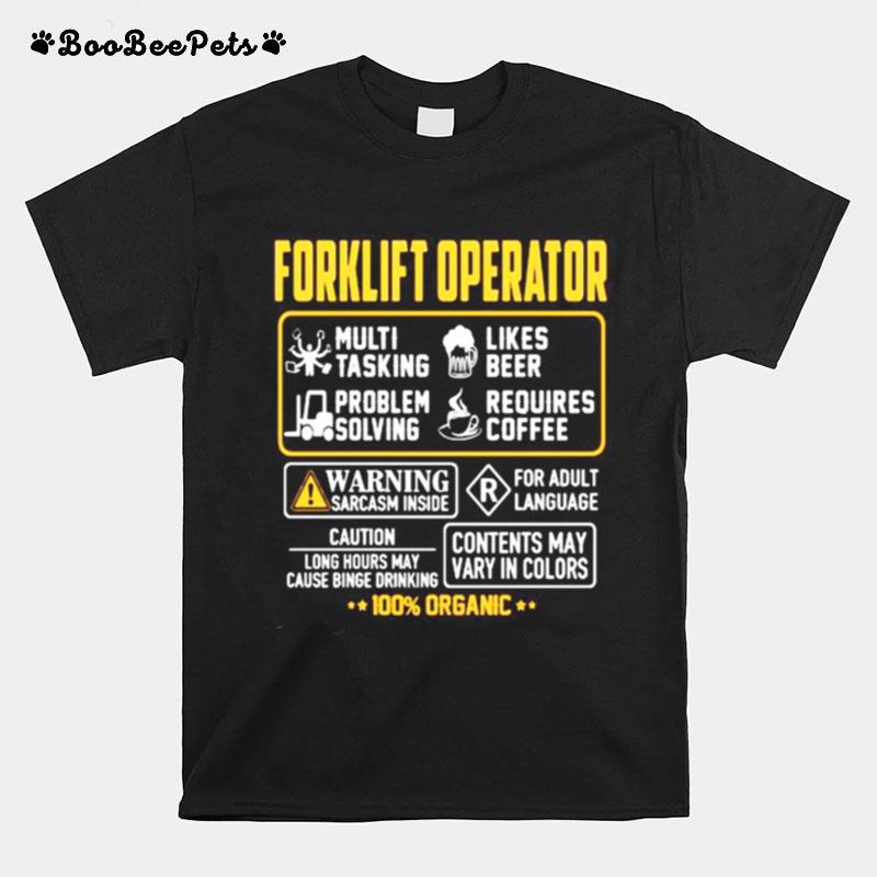 Forklift Operator Contents May Vary In Color Warning Sarcasm Inside 100 Organic T-Shirt