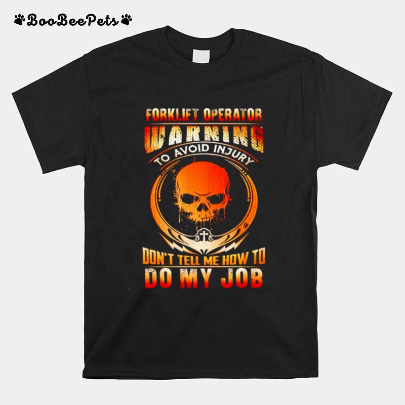 Forklift Operator Warning To Avoid Injury T-Shirt