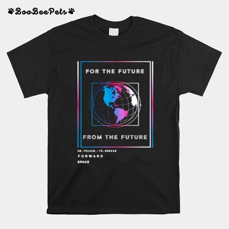 Forward Space For The Future From The Future T-Shirt