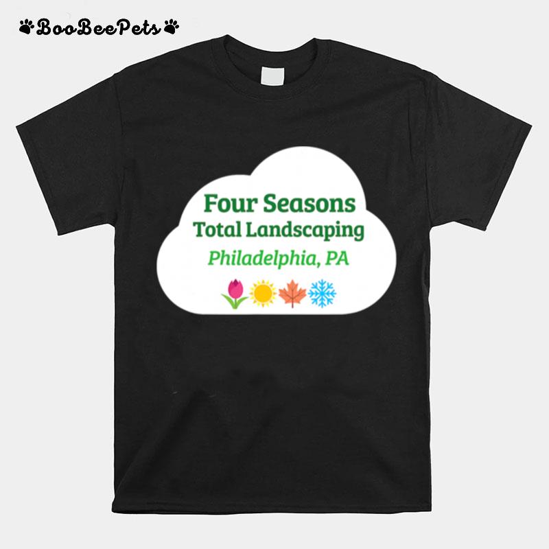 Four 4 Seasons Total Landscaping Philadelphia T-Shirt