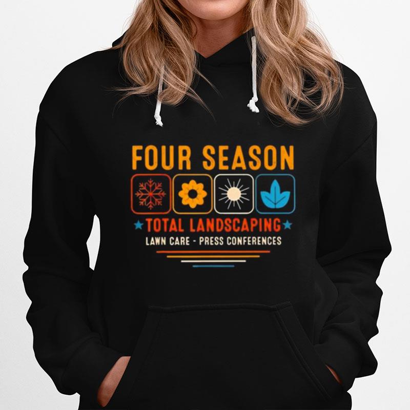 Four Season Total Landscaping Lawn Care Press Conferences Hoodie