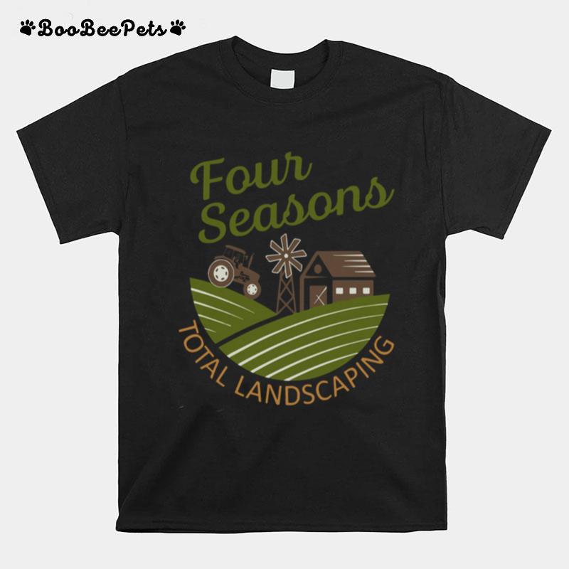 Four Seasons Total Landscaping Farm T-Shirt