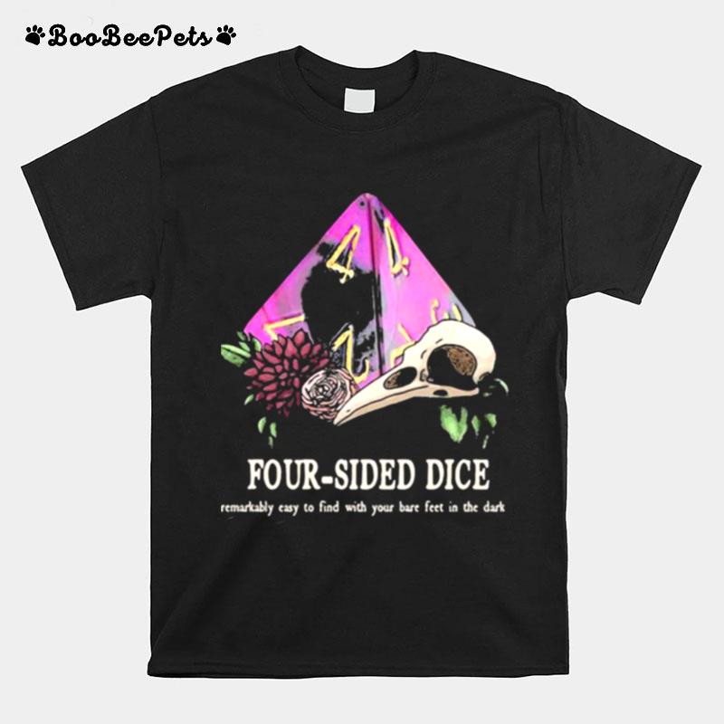 Four Sided Dice Easy To Find With Your Bare Feet In The Dark T-Shirt