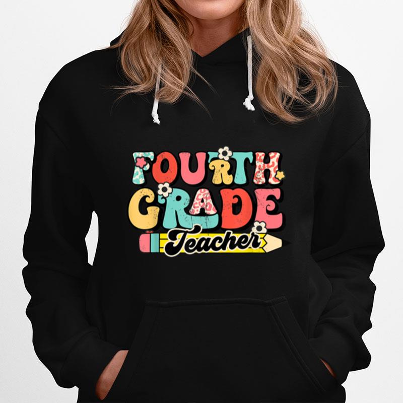 Fourth Grade Teacher Funny Teacher Life Back To School T B0B45Lsblx Hoodie
