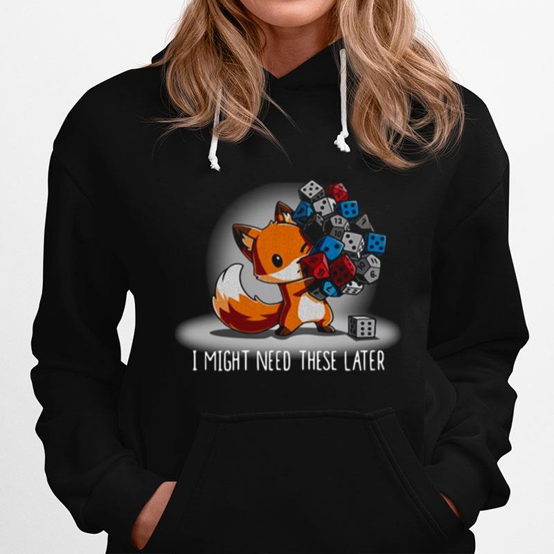 Fox I Might Need These Later Hoodie