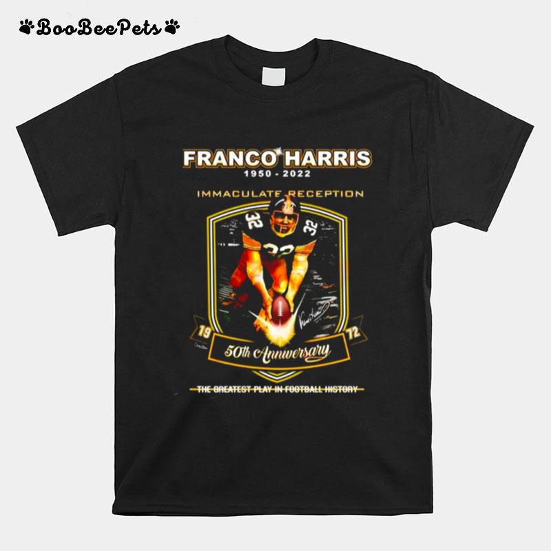 Franco Harris 1950 %E2%80%93 2022 Immaculate Reception 50Th Anniversary The Greatest Play In Football History T-Shirt