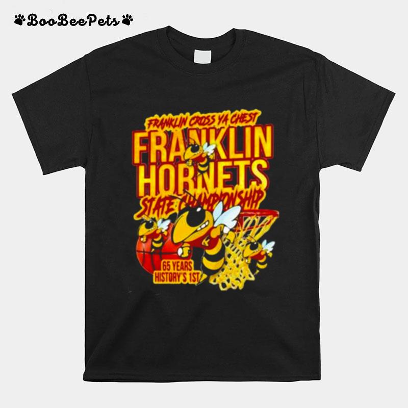 Franklin Hornets State Championship 65 Years History 1St Franklin Cross Ya Chest T-Shirt