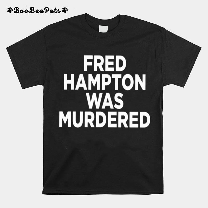 Fred Hampton Was Murdered Mens T-Shirt