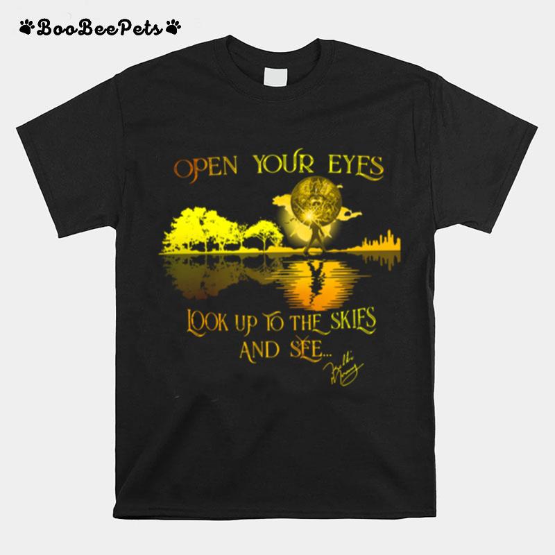 Freddie Mercury Open Your Eyes Look Up To The Skies And See T-Shirt