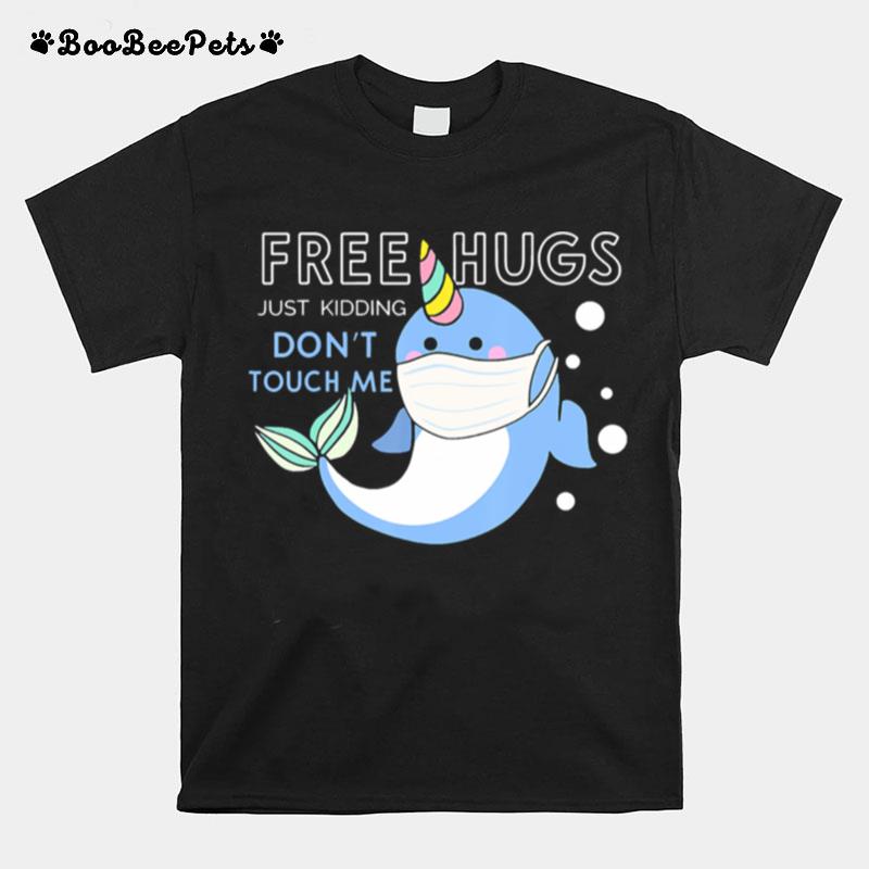 Free Hugs Just Kidding Dont Touch Me Unicorn Narwhal Mask T-Shirt