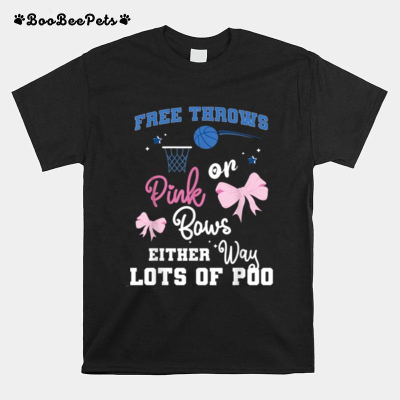 Free Throws Or Pink Bows Either Way Lots Of Poo T-Shirt