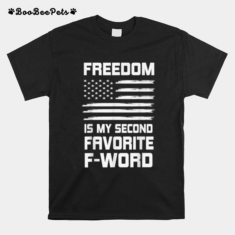 Freedom Is My Second Favourite F Word U.S. Flag T B09Znzgsyr T-Shirt