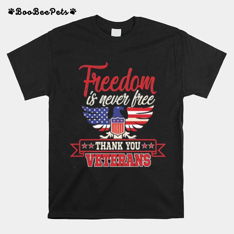 Freedom Is Never Free Thank You Veterans T-Shirt