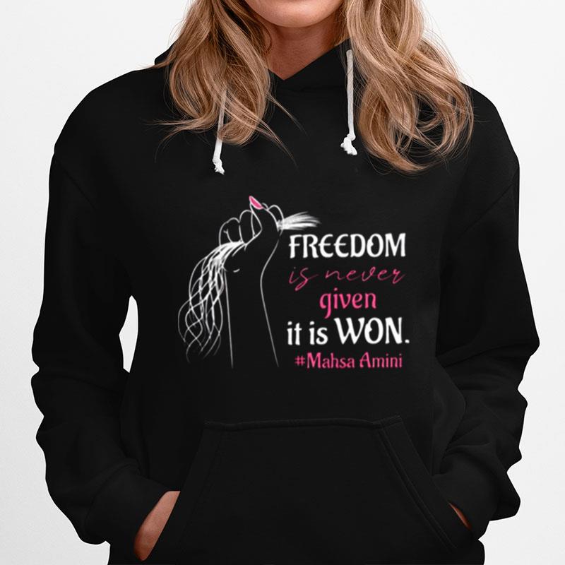 Freedom Is Never Given It Is Won To Support Mahsa Amini Hoodie