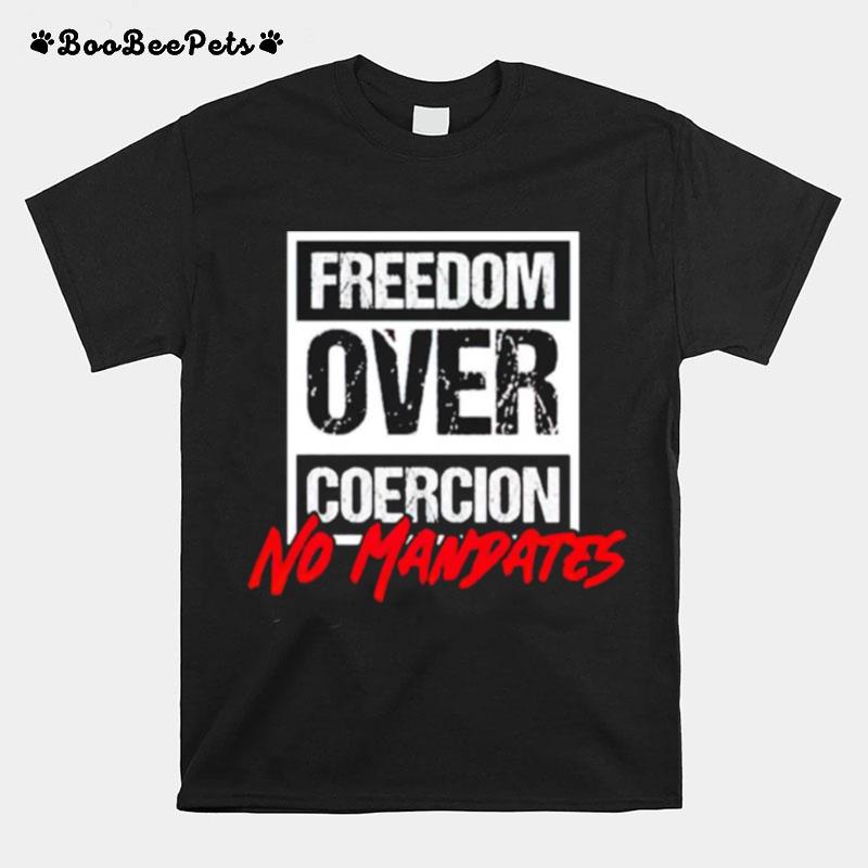 Freedom Over Coercion No Mandates T-Shirt
