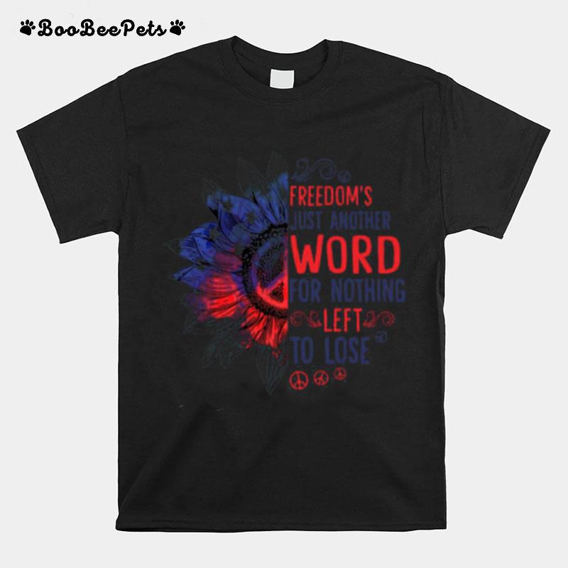 Freedoms Just Another Word For Nothing T-Shirt