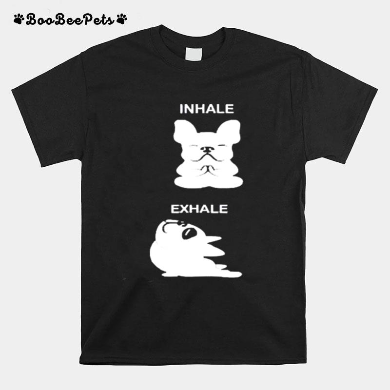 French Bulldog Inhale And Exhale T-Shirt