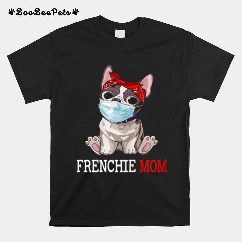 Frenchie Mom Frenchie Dog Mom Mothers Day T-Shirt