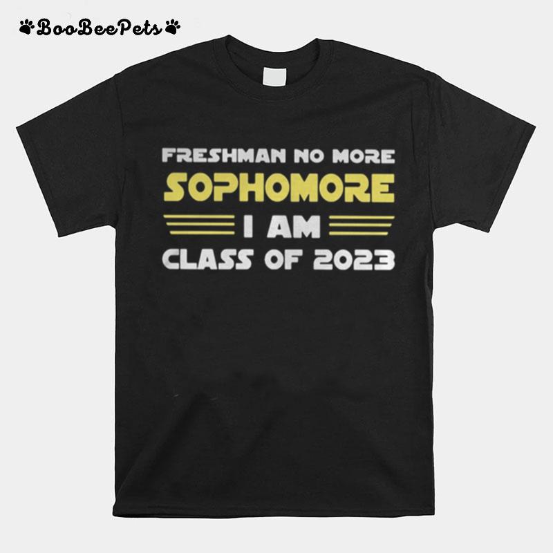 Freshman No More Sophomore I Am Class Of 2023 T-Shirt