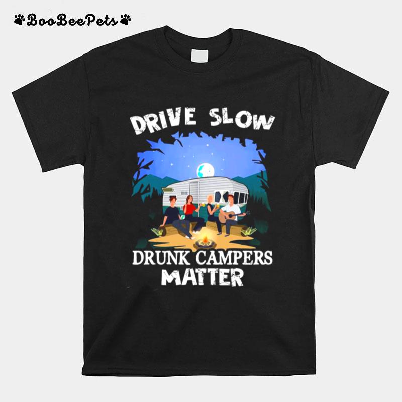 Friends Drive Slow Drunk Campers Matter T-Shirt