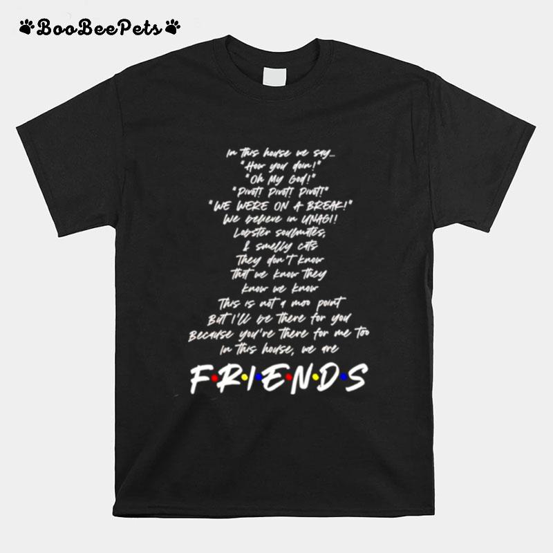 Friends In This House We Say How You Doin T-Shirt