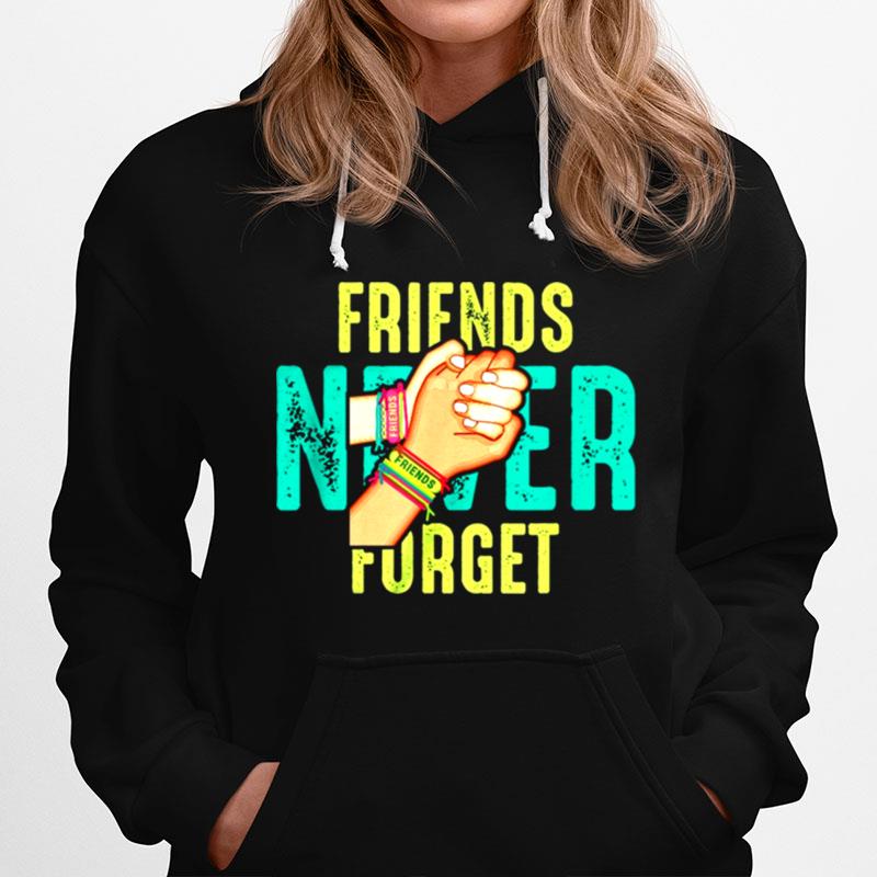 Friends Never Forget Hoodie