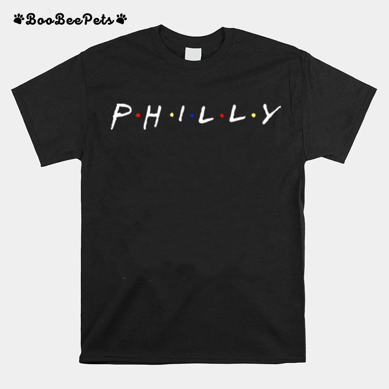 Friends Philly Ill Be There For You T-Shirt