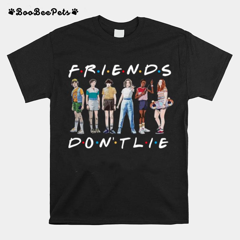 Friends Tv Show Stranger Things 3 Friends Dont Lie T-Shirt