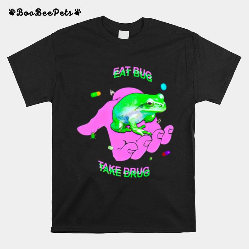 Frog Eat Bug Take Drug T-Shirt