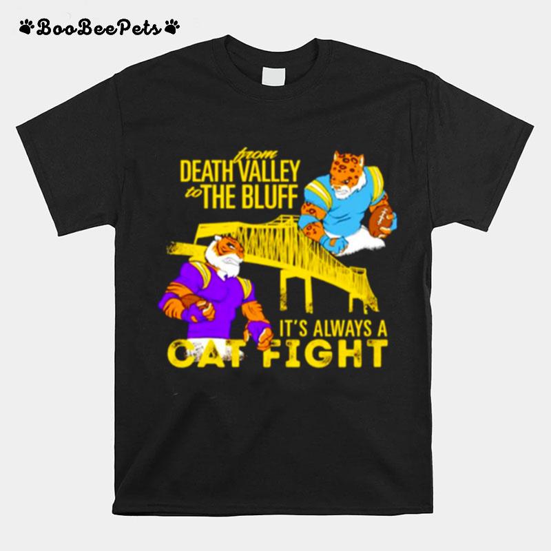 From Death Valley To The Bluff Its Always A Cat Fight Lsu Tigers Vs La Chargers T-Shirt