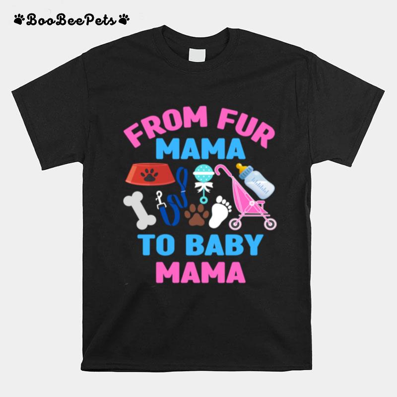 From Fur Mama To Baby Mama Cat Dog New Mom Pregnancy T-Shirt