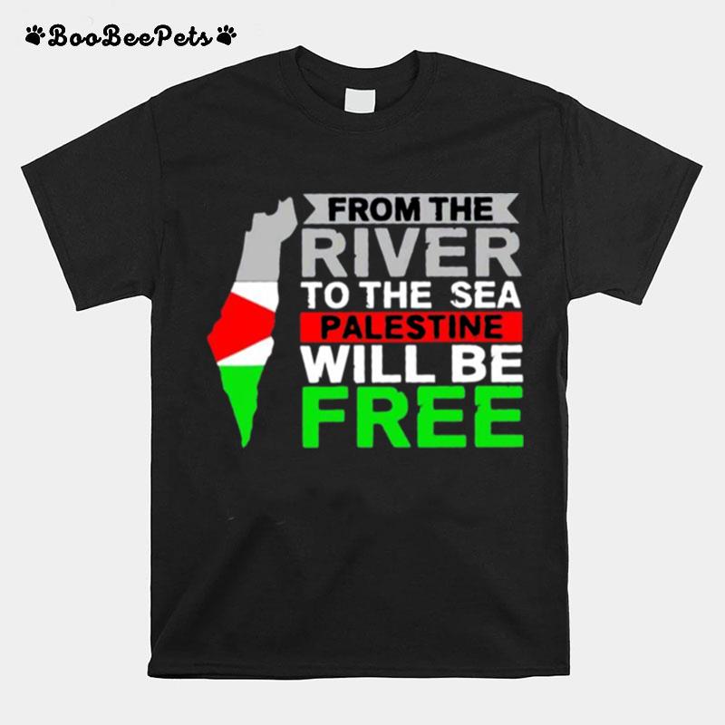 From The River To The Sea Palestine Will Be Free T-Shirt