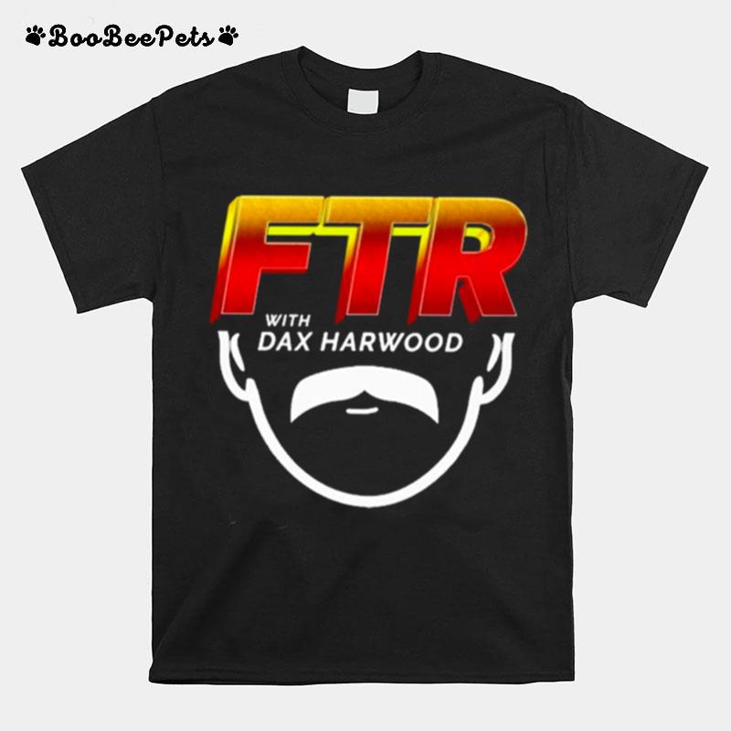 Ftr With Dax Harwood T-Shirt