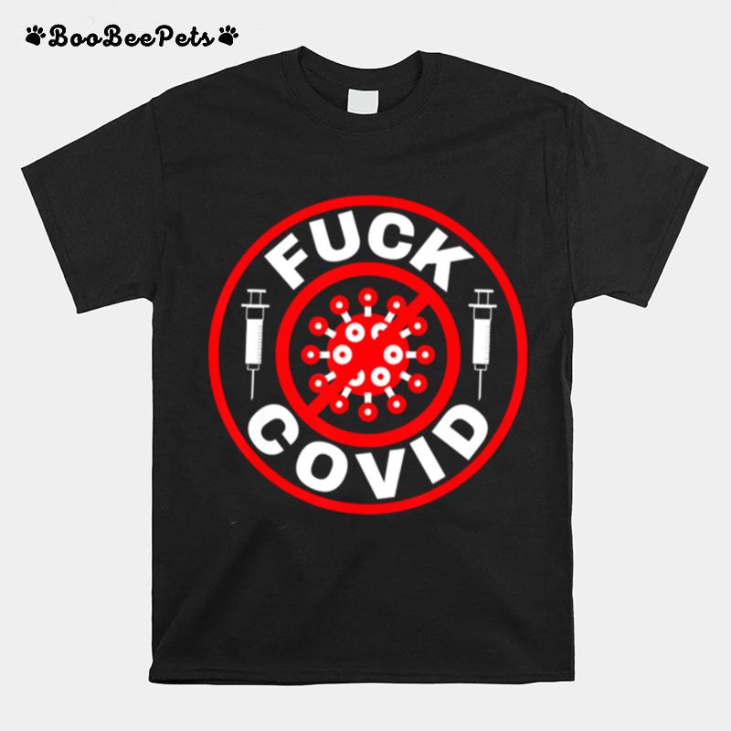 Fuck Covid Pandemic Vaccine Shots Tee T-Shirt