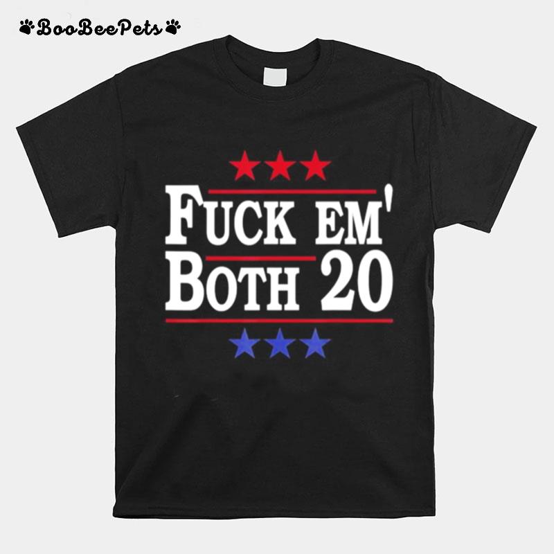 Fuck Em Both 20 T-Shirt