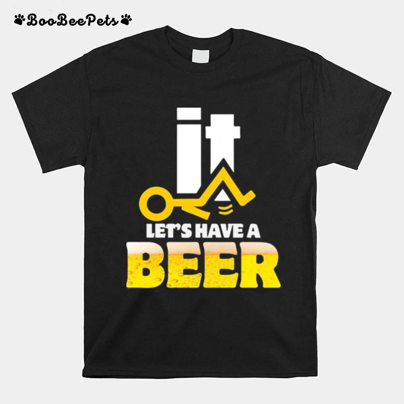 Fuck It Lets Have A Beer T-Shirt