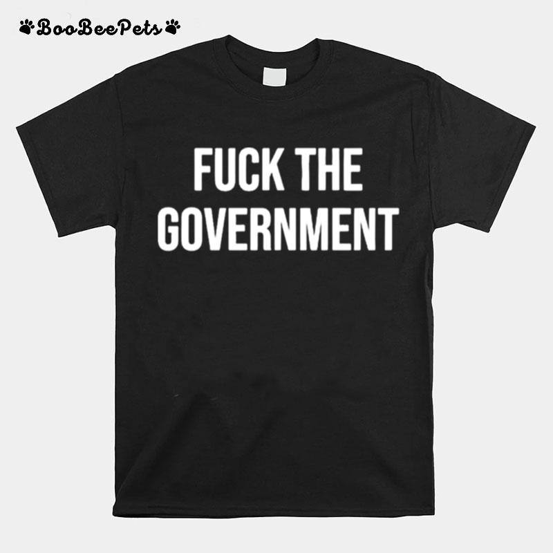 Fuck The Government T-Shirt